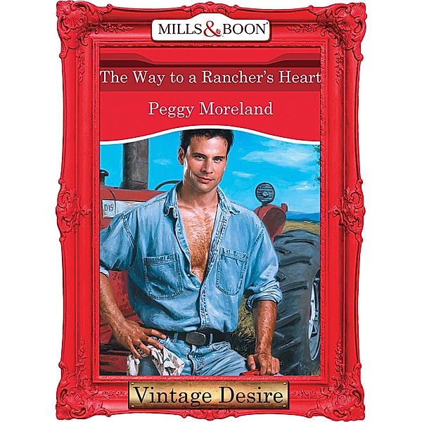 The Way To A Rancher's Heart / Man of the Month Bd.72, Peggy Moreland