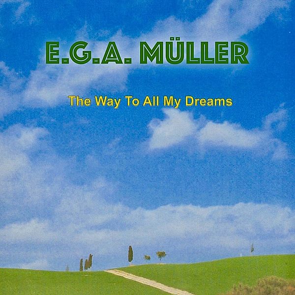 The Way To All My Dreams, E.G.A.Müller