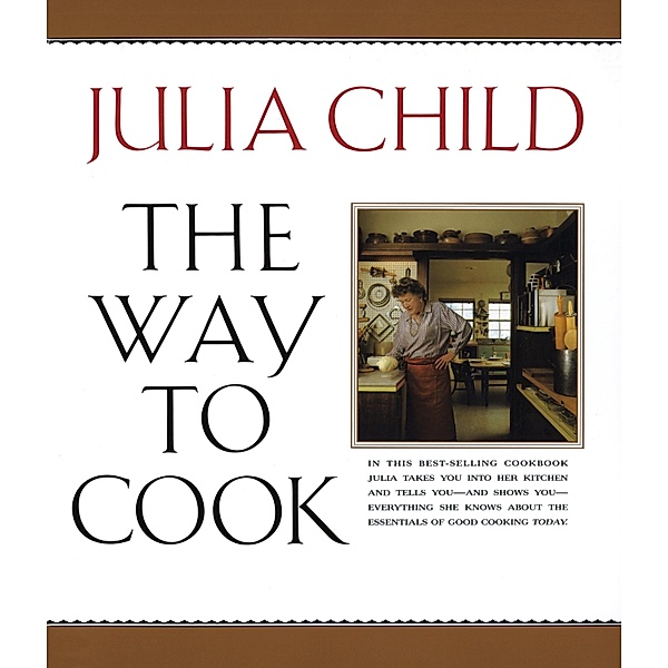 The Way to Cook, Julia Child