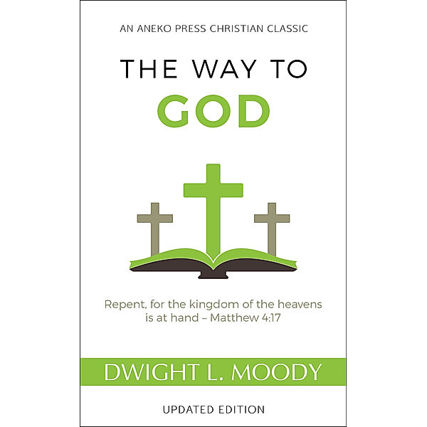 The Way to God: Updated Edition, Dwight L. Moody