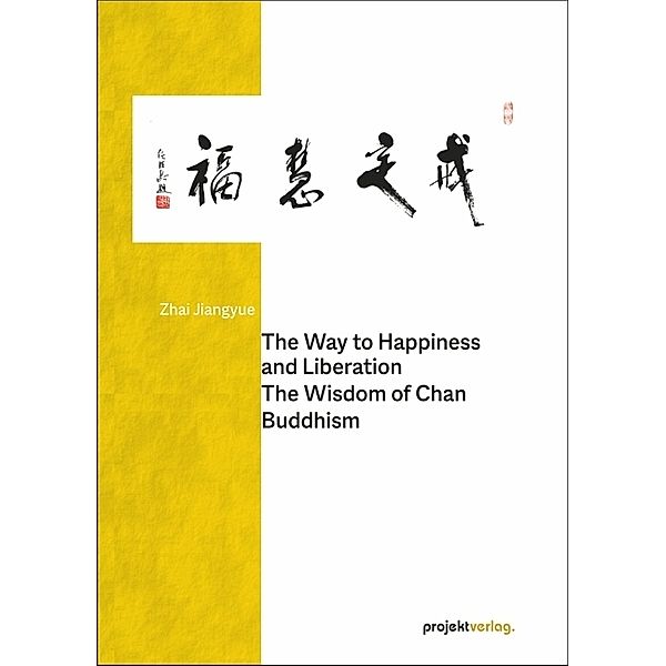 The Way to Happiness and Liberation: The Wisdom of Chan Buddhism, Zhai Jiangyue