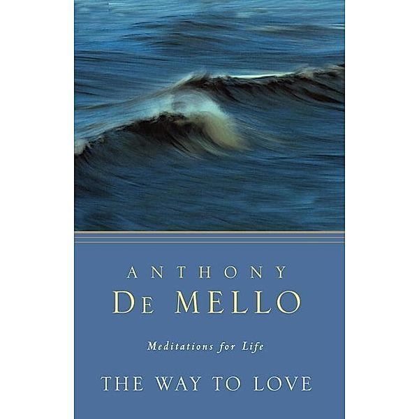 The Way to Love, Anthony De Mello