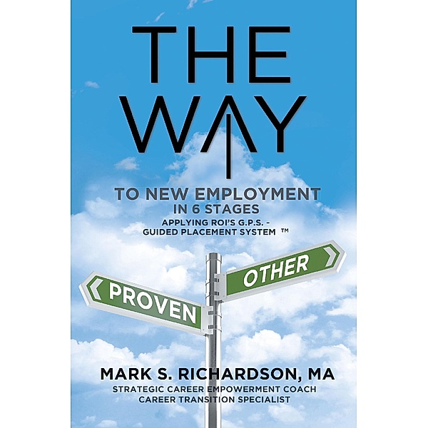 THE WAY to New Employment in 6 Stages, Mark S. Richardson MA
