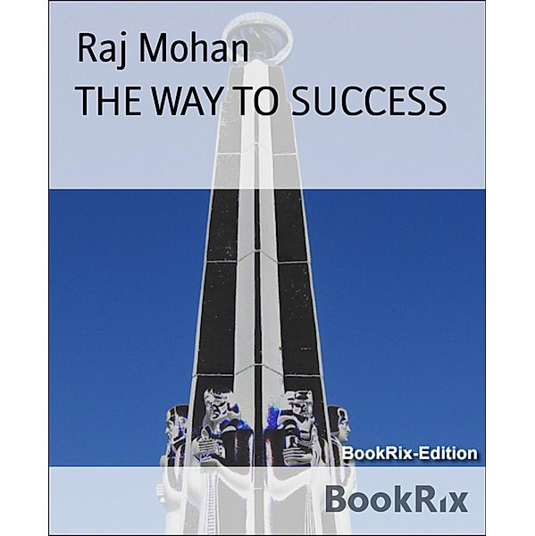 THE WAY TO SUCCESS, Raj Mohan
