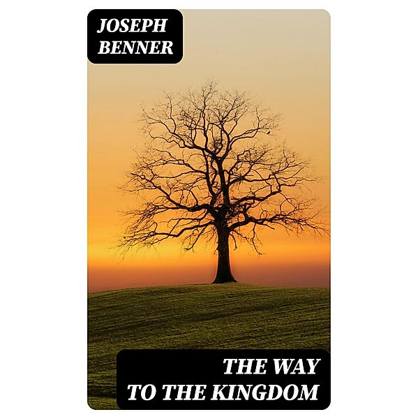 The Way to the Kingdom, Joseph Benner