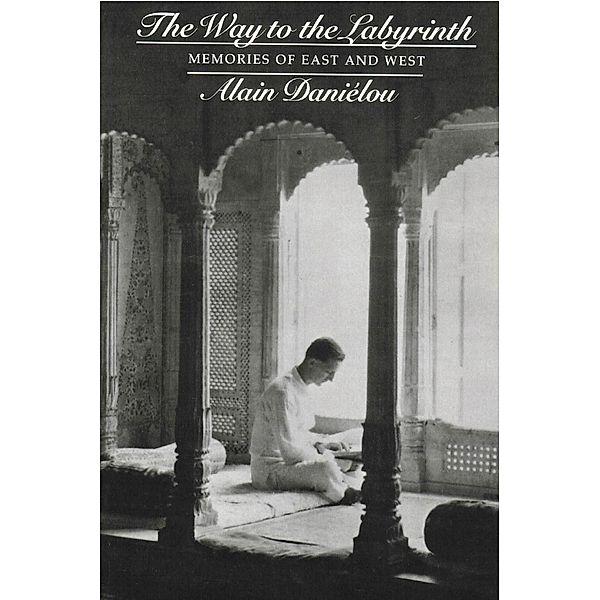 The Way to the Labyrinth: Autobiography, Alain Daniélou