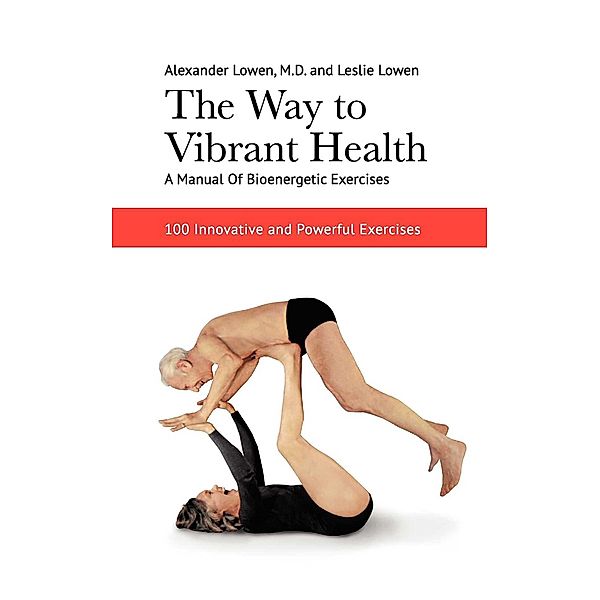 The Way to Vibrant Health, Alexander Lowen