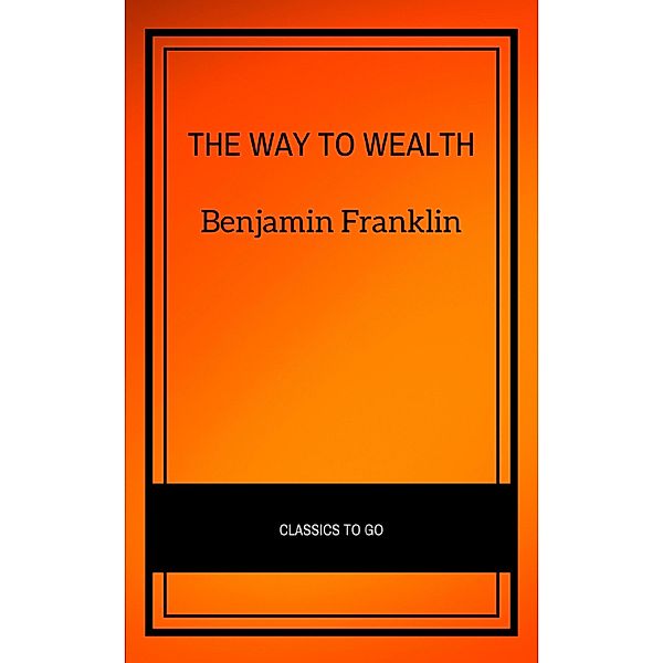 The Way To Wealth, Benjamin Franklin