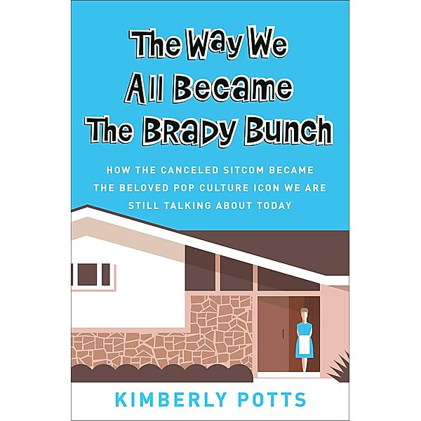 The Way We All Became The Brady Bunch, Kimberly Potts