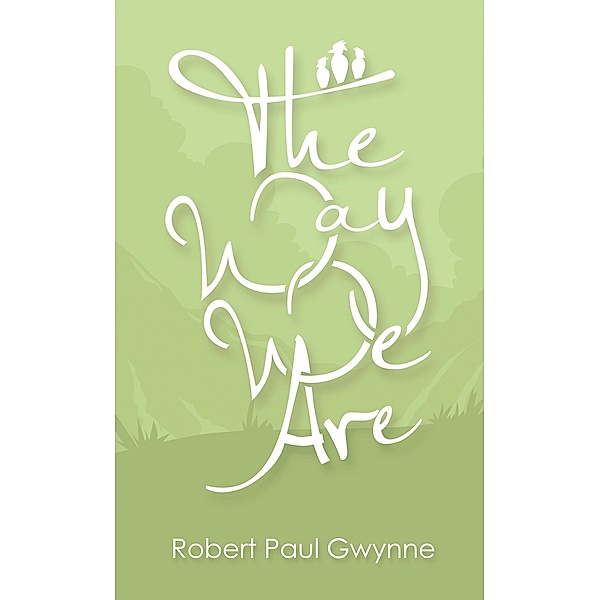 The Way We Are, Robert Paul Gwynne