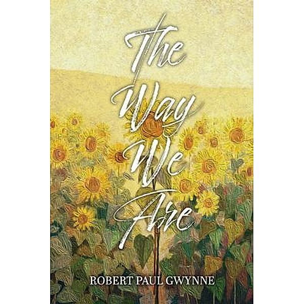 The Way We Are, Robert Paul Gwyne