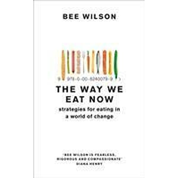 The Way We Eat now, Bee Wilson