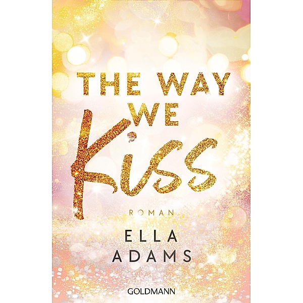 The Way We Kiss / Bonnie & Henry Bd.1, Ella Adams