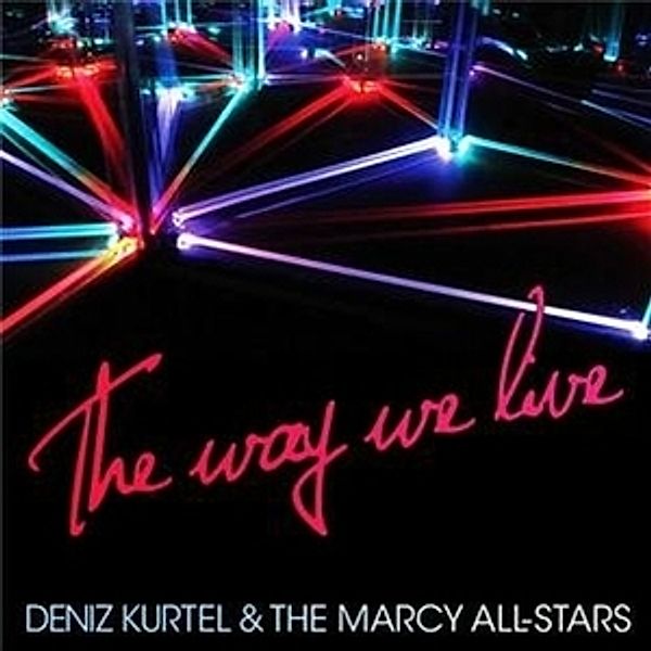 The Way We Live (Lp) (Vinyl), Deniz & The Marcy All- Kurtel