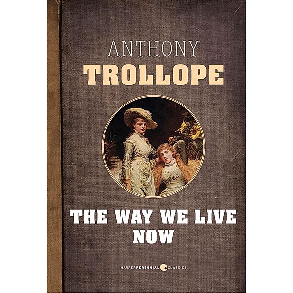 The Way We Live Now, Anthony Trollope