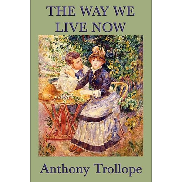 The Way We Live Now, Anthony Trollope