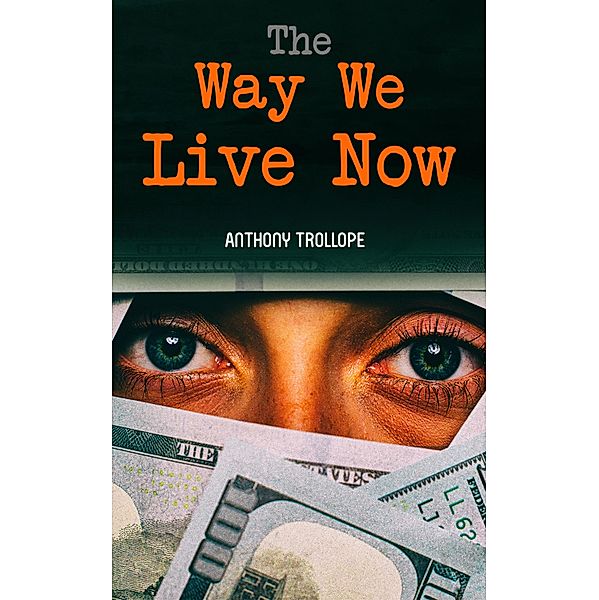 The Way We Live Now, Anthony Trollope