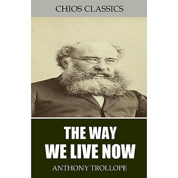 The Way We Live Now, Anthony Trollope