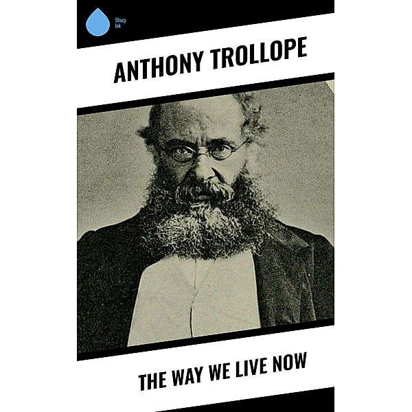 The Way We Live Now, Anthony Trollope