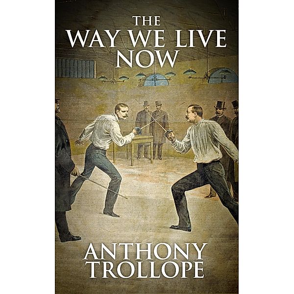 The Way We Live Now, Anthony Trollope