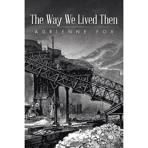 The Way We Lived Then, Adrienne Fox