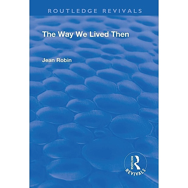 The Way We Lived Then / Routledge Revivals, Jean Robin