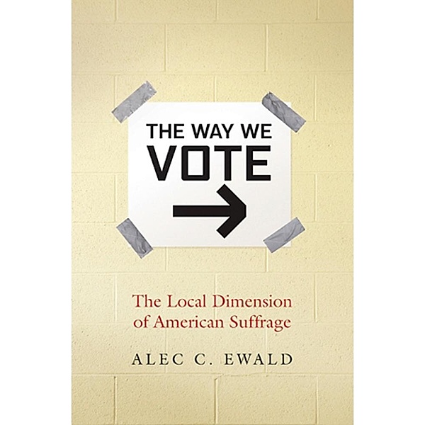 The Way We Vote, Alec C. Ewald
