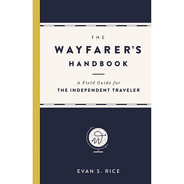 The Wayfarer's Handbook, Evan S. Rice