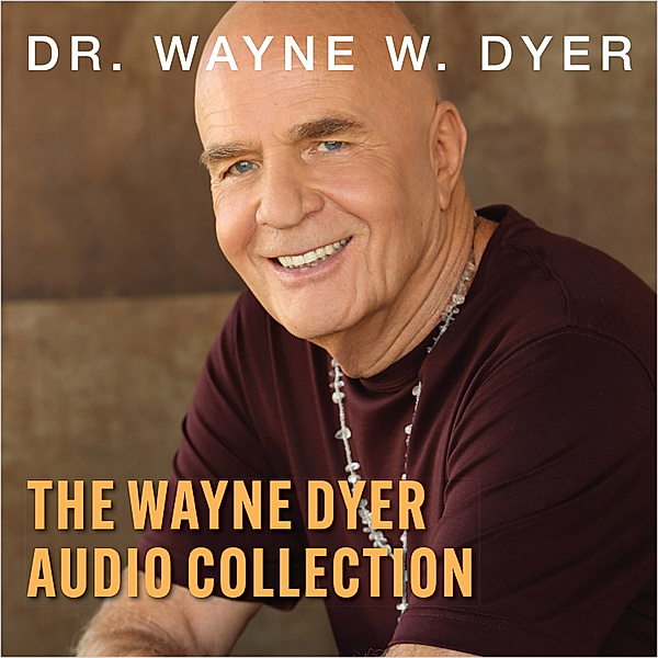 The Wayne Dyer Audio Collection, Wayne Dyer