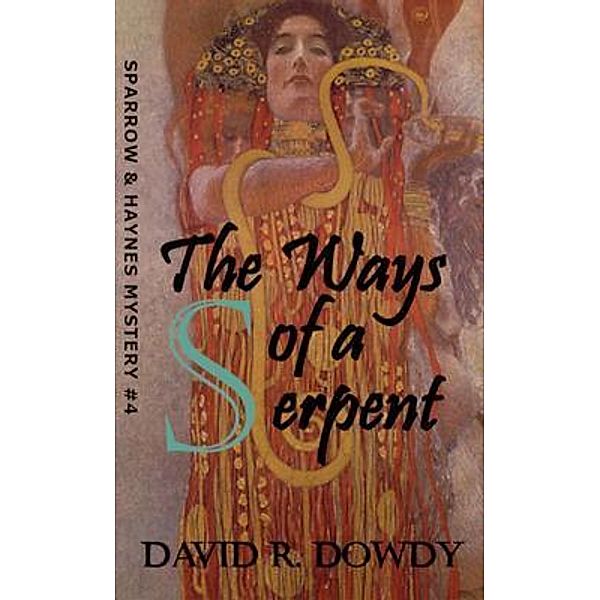 The Ways of a Serpent / Sparrow & Haynes Mysteries, David R Dowdy
