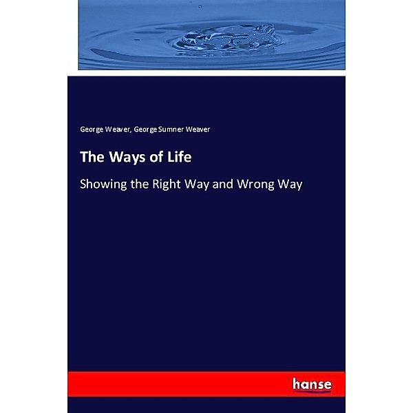 The Ways of Life, George Weaver, George Sumner Weaver