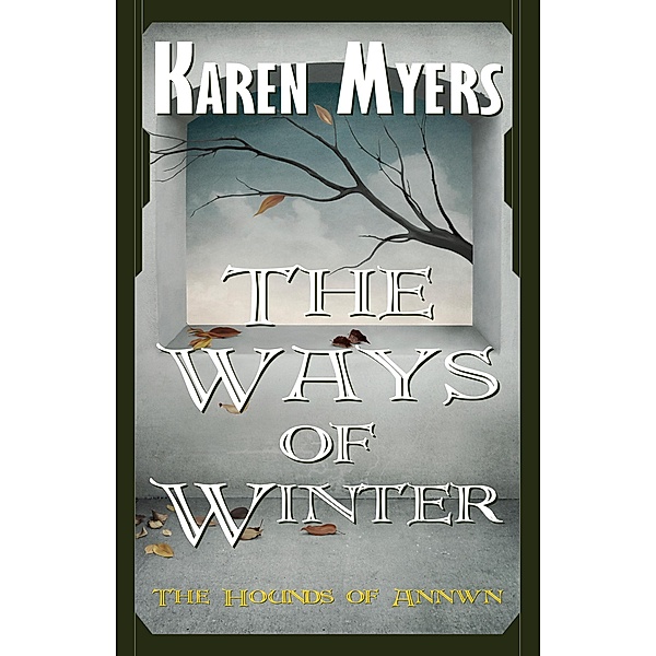 The Ways of Winter / The Hounds of Annwn Bd.2, Karen Myers