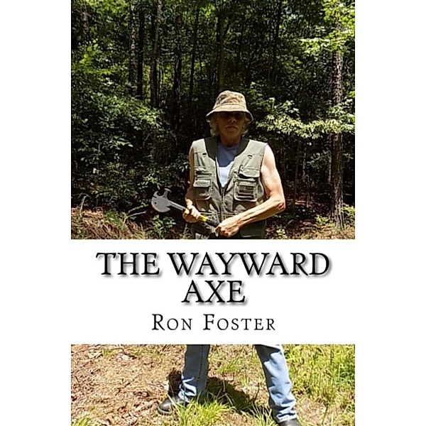 The Wayward Axe (Old Preppers Die Hard), Ron Foster