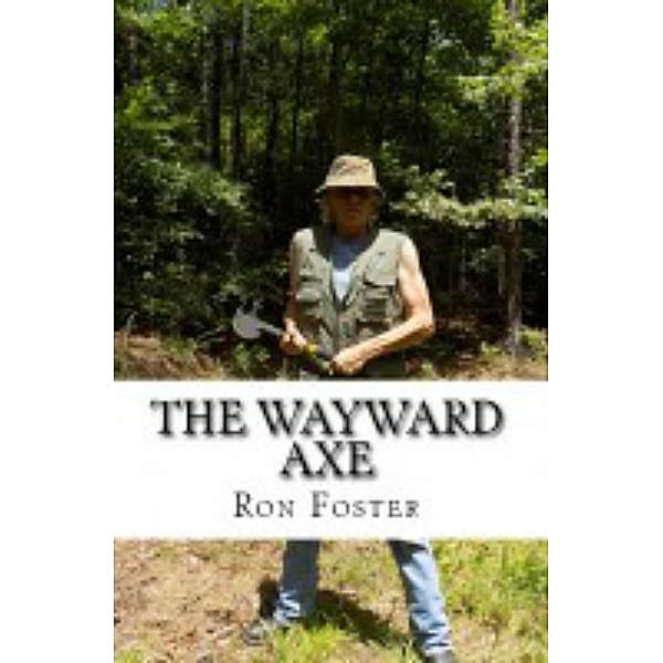 The Wayward Axe (Old Preppers Die Hard) / Old Preppers Die Hard, Ron Foster