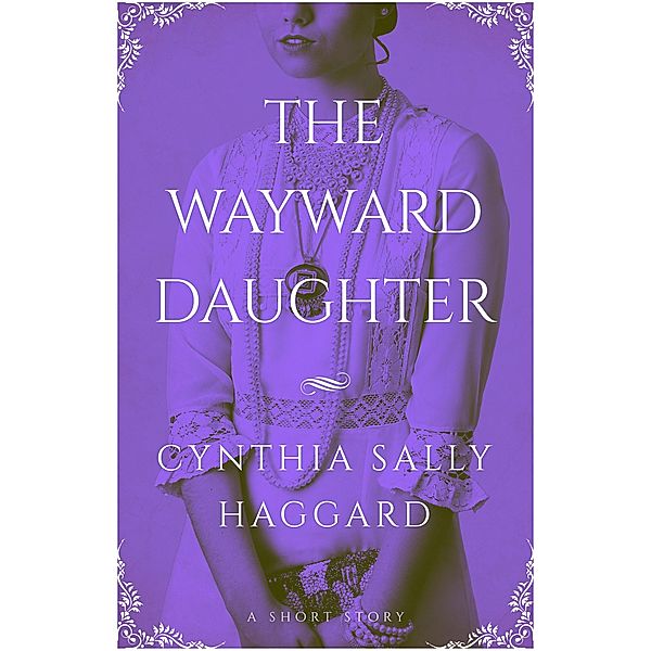 The Wayward Daughter, Cynthia Sally Haggard