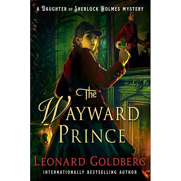 The Wayward Prince / The Daughter of Sherlock Holmes Mysteries Bd.7, Leonard Goldberg