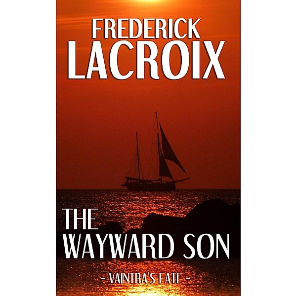 The Wayward Son (Vaintra's Fate, #1) / Vaintra's Fate, Frederick Lacroix