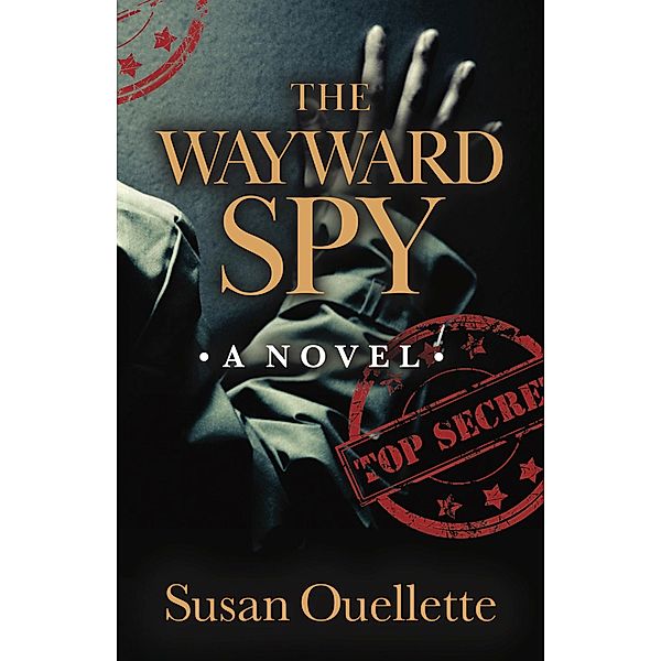 The Wayward Spy, Susan Ouellette