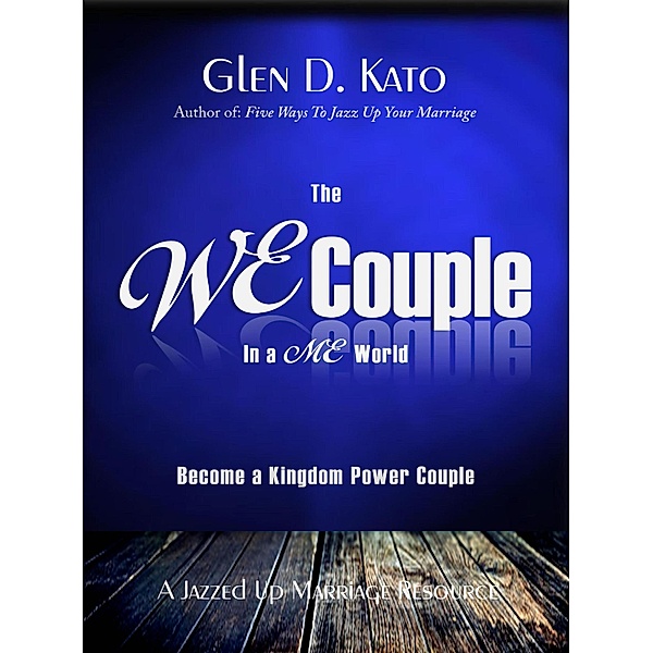 The WE Couple in a ME World, Glen D. Kato