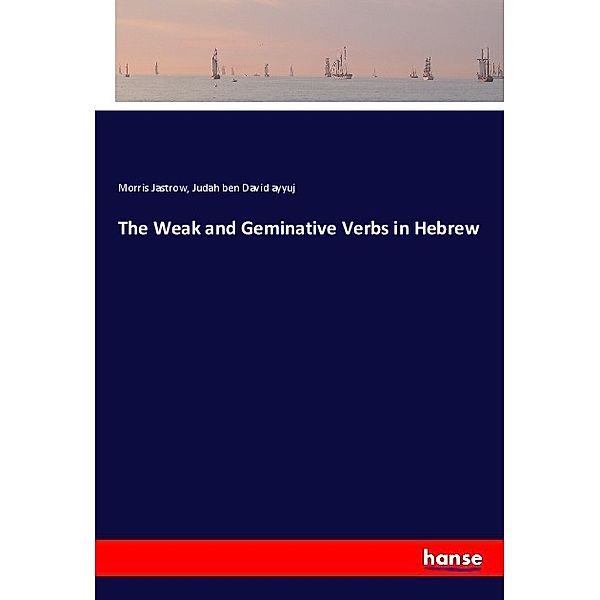 The Weak and Geminative Verbs in Hebrew, Morris Jastrow, Judah ben David Ayyuj