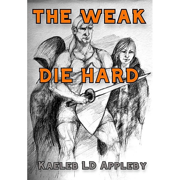 The Weak Die Hard (Crime in Me'tra Series, #6) / Crime in Me'tra Series, Kaeleb LD Appleby