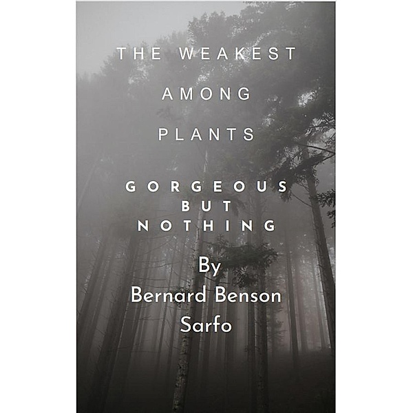 The Weakest Among Plants, Bernard Benson Sarfo