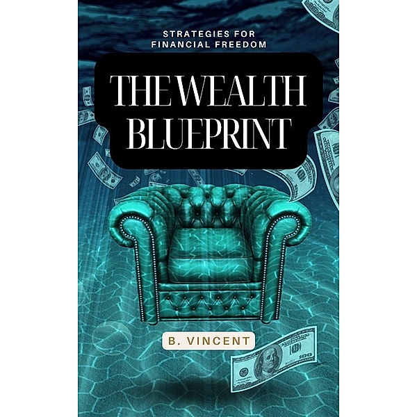 The Wealth Blueprint, B. Vincent