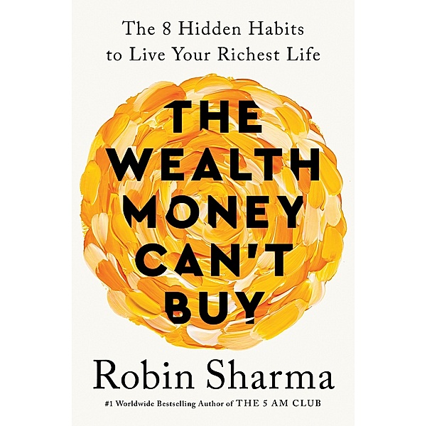 The Wealth Money Can't Buy, Robin Sharma