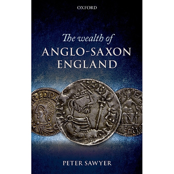 The Wealth of Anglo-Saxon England, Peter Sawyer