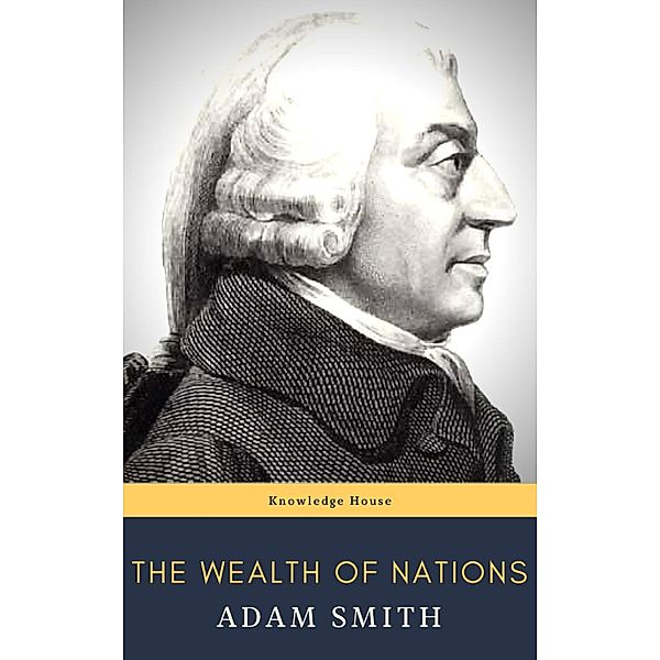 The Wealth of Nations, Adam Smith, Knowledge House