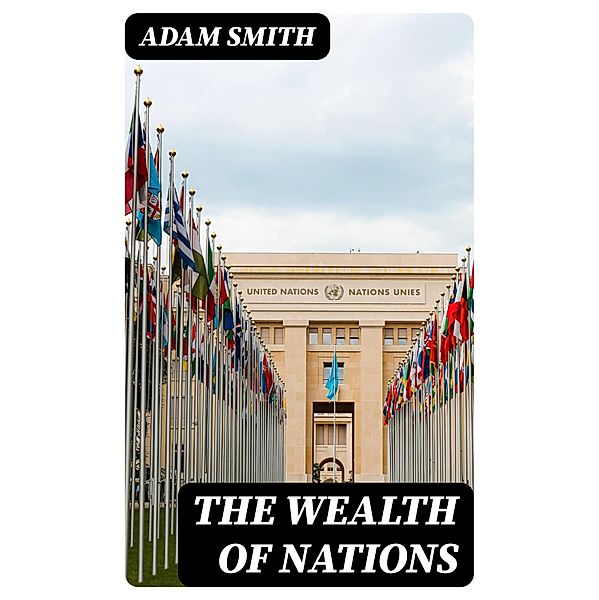 The Wealth of Nations, Adam Smith