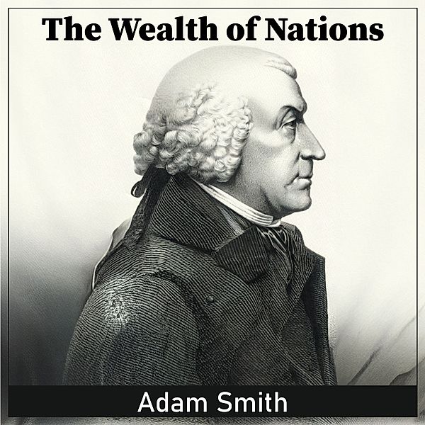 The Wealth of Nations, Adam Smith