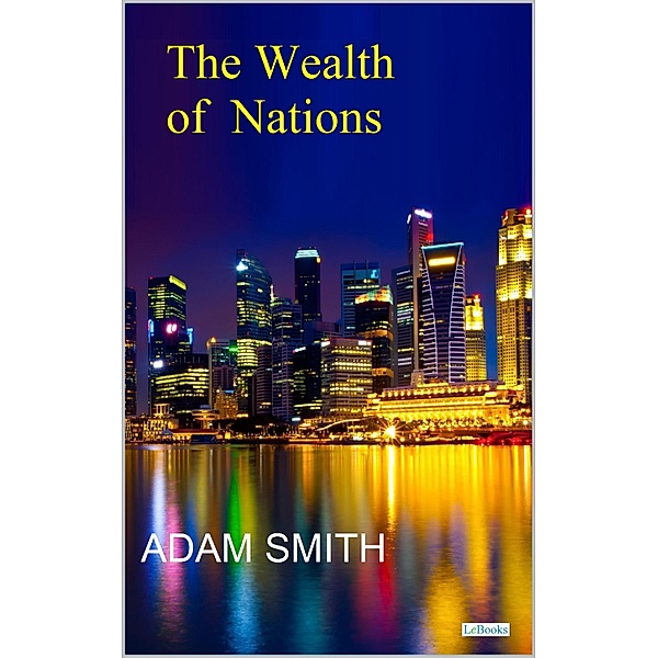 The Wealth Of Nations - Adam Smith, Adam Smith