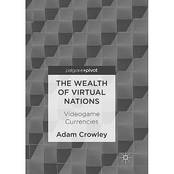 The Wealth of Virtual Nations, Adam Crowley